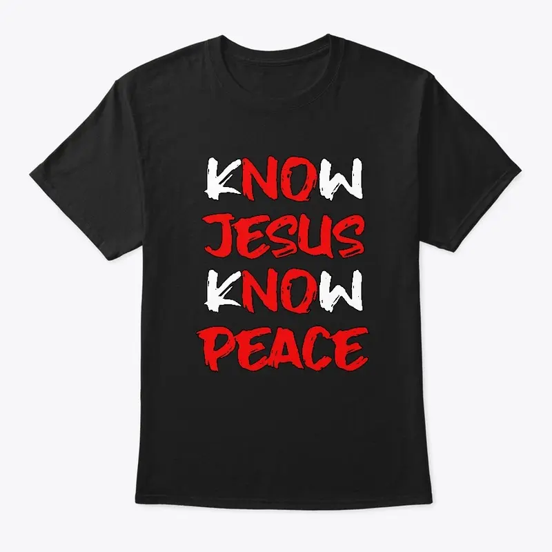 Know Jesus Know Peace Christian Apparel