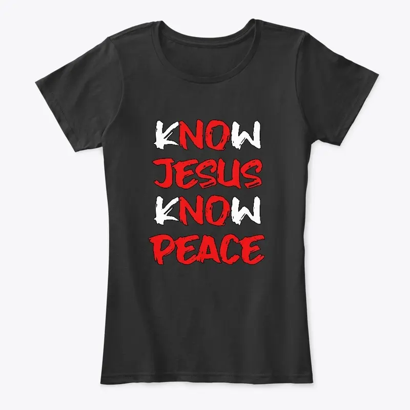 Know Jesus Know Peace Christian Apparel