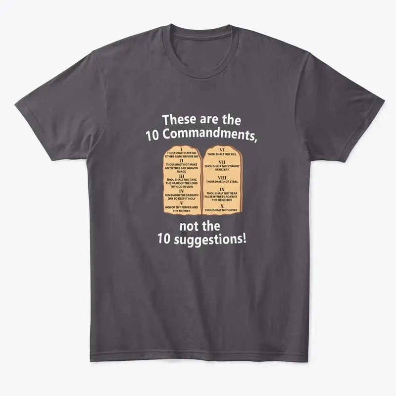 10 Commandments Not 10 Suggestions